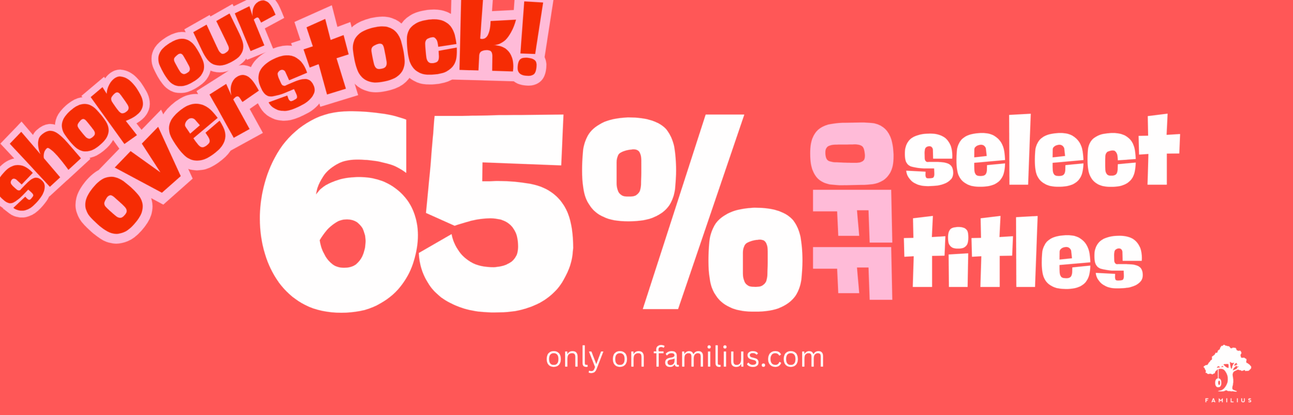 Shop our overstock! 65% off select titles only on familius.com.