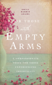For Those with Empty Arms