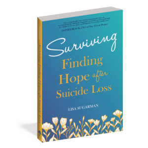 The cover of the self-help book Surviving: Finding Hope After Suicide Loss, by Lisa Sugarman.